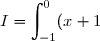 I=\displaystyle \int_{-1}^{0} (x+1)e^{x+1}\text{ d}x